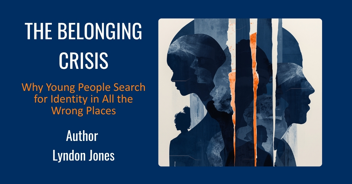 The Belonging Crisis — blog article by Lyndon Jones, NextGen Edge
